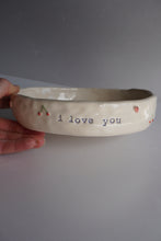 Load image into Gallery viewer, “I LOVE YOU” BOWL
